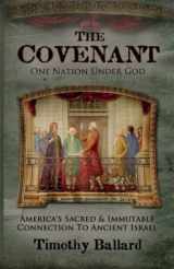 9781937735203-1937735206-The Covenant: America's Sacred and Immutable Connection to Ancient Israel