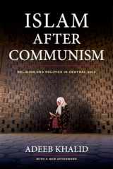 9780520282155-0520282159-Islam after Communism: Religion and Politics in Central Asia