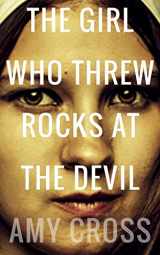 9781976952357-1976952352-The Girl Who Threw Rocks at the Devil