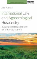 9781138213920-1138213926-International Law and Agroecological Husbandry: Building legal foundations for a new agriculture (Earthscan Food and Agriculture)