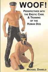 9781887895521-1887895523-Woof!: Perspectives Into The Erotic Care & Training of The Human Dog (Boner Books)