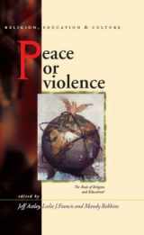 9780708320785-0708320783-Peace or Violence: The End of Religion and Education? (University of Wales - Religion, Education, and Culture)