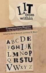 9780821419489-082141948X-Lit from Within: Contemporary Masters on the Art and Craft of Writing