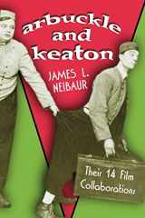 9780786428311-0786428317-Arbuckle And Keaton: Their 14 Film Collaborations