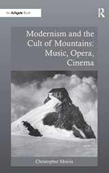 9780754669708-075466970X-Modernism and the Cult of Mountains: Music, Opera, Cinema (Ashgate Interdisciplinary Studies in Opera)