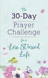 9781643528328-1643528327-The 30-Day Prayer Challenge for a Less Stressed Life
