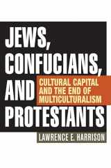 9781442219632-1442219637-Jews, Confucians, and Protestants: Cultural Capital and the End of Multiculturalism
