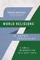 9781514005828-1514005824-World Religions in Seven Sentences: A Small Introduction to a Vast Topic (Introductions in Seven Sentences)