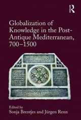 9781472456564-1472456564-Globalization of Knowledge in the Post-Antique Mediterranean, 700-1500