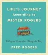 9780316493291-0316493295-Life's Journeys According to Mister Rogers: Things to Remember Along the Way