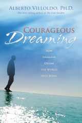 9781401917579-1401917577-Courageous Dreaming: How Shamans Dream the World into Being