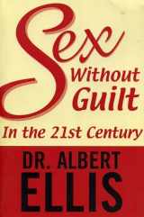 9781569802588-1569802580-Sex Without Guilt in the Twenty-First Century