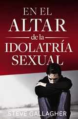 9780829745870-0829745874-En El Altar De La Idolatria Sexual (Spanish Edition)