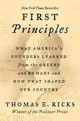 9780062997463-0062997467-First Principles: What America's Founders Learned from the Greeks and Romans and How That Shaped Our Country