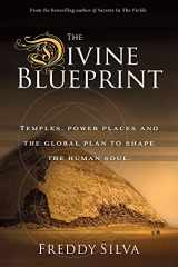 9780985282448-0985282444-The Divine Blueprint: Temples, power places, and the global plan to shape the human soul.