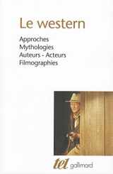 9782070728398-2070728390-Le western: Approches - Mythologies - Auteurs - Acteurs - Filmographies