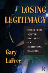 9780813334516-0813334519-Losing Legitimacy: Street Crime And The Decline Of Social Institutions In America (Crime and Society)