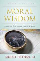 9781442247116-1442247118-Moral Wisdom: Lessons and Texts from the Catholic Tradition