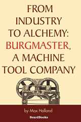9781587981531-158798153X-From Industry to Alchemy: Burgmaster, a Machine Tool Company