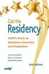 9781585286232-1585286230-Get the Residency: ASHP's Guide to Residency Interviews and Preparation