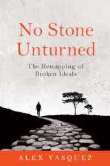 9781734021233-1734021233-No Stone Unturned: The Remapping of Broken Ideals