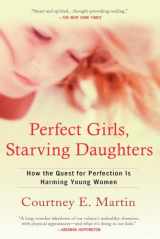 9780425223369-0425223361-Perfect Girls, Starving Daughters: How the Quest for Perfection is Harming Young Women