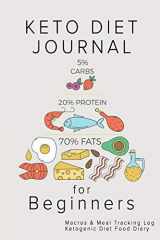9781792938221-1792938225-Keto Diet Journal for Beginners: Macros & Meal Tracking Log Ketogenic Diet Food Diary (Weight Loss & Fitness Planners)