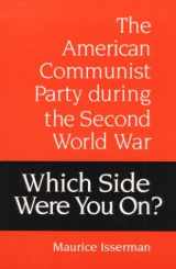 9780252063367-0252063368-Which Side Were You On?: The American Communist Party during the Second World War