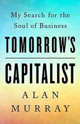 9781541789081-1541789083-Tomorrow's Capitalist: My Search for the Soul of Business