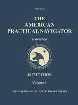 9781937196578-1937196577-The American Practical Navigator 'Bowditch' 2017 Edition - Volume 1