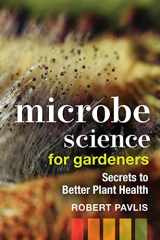 9780865719774-0865719772-Microbe Science for Gardeners: Secrets to Better Plant Health (Garden Science Series, 4)