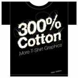 9781856694919-1856694917-300% Cotton: More T-Shirt Graphics