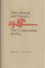 9780807108949-0807108944-Olive Branch and Sword: The Compromise of 1833 (WALTER LYNWOOD FLEMING LECTURES IN SOUTHERN HISTORY)