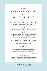 9781849550673-1849550670-The Present State of Music in Germany, The Netherlands and United Provinces. [Vol.2. - 366 pages. Facsimile of the first edition, 1773.]