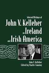 9780809324828-0809324822-Selected Writings of John V. Kelleher on Ireland and Irish America