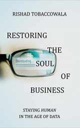 9781799709749-1799709744-Restoring the Soul of Business: Staying Human in the Age of Data