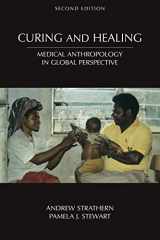 9781594605925-1594605920-Curing and Healing: Medical Anthropology in Global Perspective (Ethnographic Studies in Medical Anthropology Series)