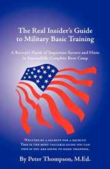 9781581125979-1581125976-The Real Insider's Guide to Military Basic Training: A Recruit's Guide of Advice and Hints to Make It Through Boot Camp (2nd Edition)