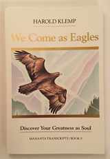9781570430107-1570430101-We Come As Eagles (Mahanta Transcripts, Bk. 9)