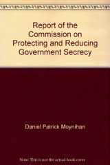 9780788146855-0788146858-Report of the Commission on Protecting and Reducing Government Secrecy