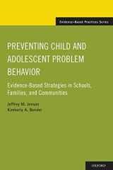 9780199766598-0199766592-Preventing Child and Adolescent Problem Behavior: Evidence-Based Strategies In Schools, Families, And Communities (Evidence-Based Practices (Oxford))