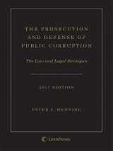 9781522131663-1522131663-The Prosecution and Defense of Public Corruption, 2017 Edition