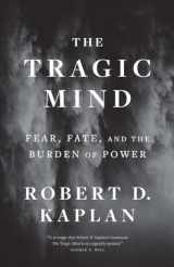 9780300276770-030027677X-The Tragic Mind: Fear, Fate, and the Burden of Power