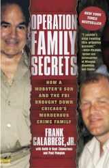 9780307717733-0307717739-Operation Family Secrets: How a Mobster's Son and the FBI Brought Down Chicago's Murderous Crime Family