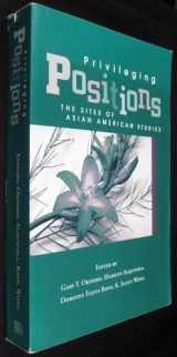 9780874221244-0874221242-Privileging Positions: The Sites of Asian American Studies (Association for Asian American Studies Series)