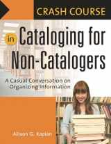 9781591584018-1591584019-Crash Course in Cataloging for Non-Catalogers: A Casual Conversation on Organizing Information
