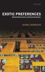 9780199257072-0199257078-Exotic Preferences: Behavioral Economics and Human Motivation