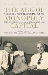 9781583676523-158367652X-The Age of Monopoly Capital: Selected Correspondence of Paul M. Sweezy and Paul A. Baran, 1949-1964