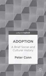 9781137332202-1137332204-Adoption: A Brief Social and Cultural History (Palgrave Pivot)