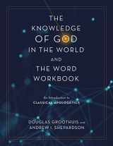 9780310113102-0310113105-The Knowledge of God in the World and the Word Workbook: An Introduction to Classical Apologetics